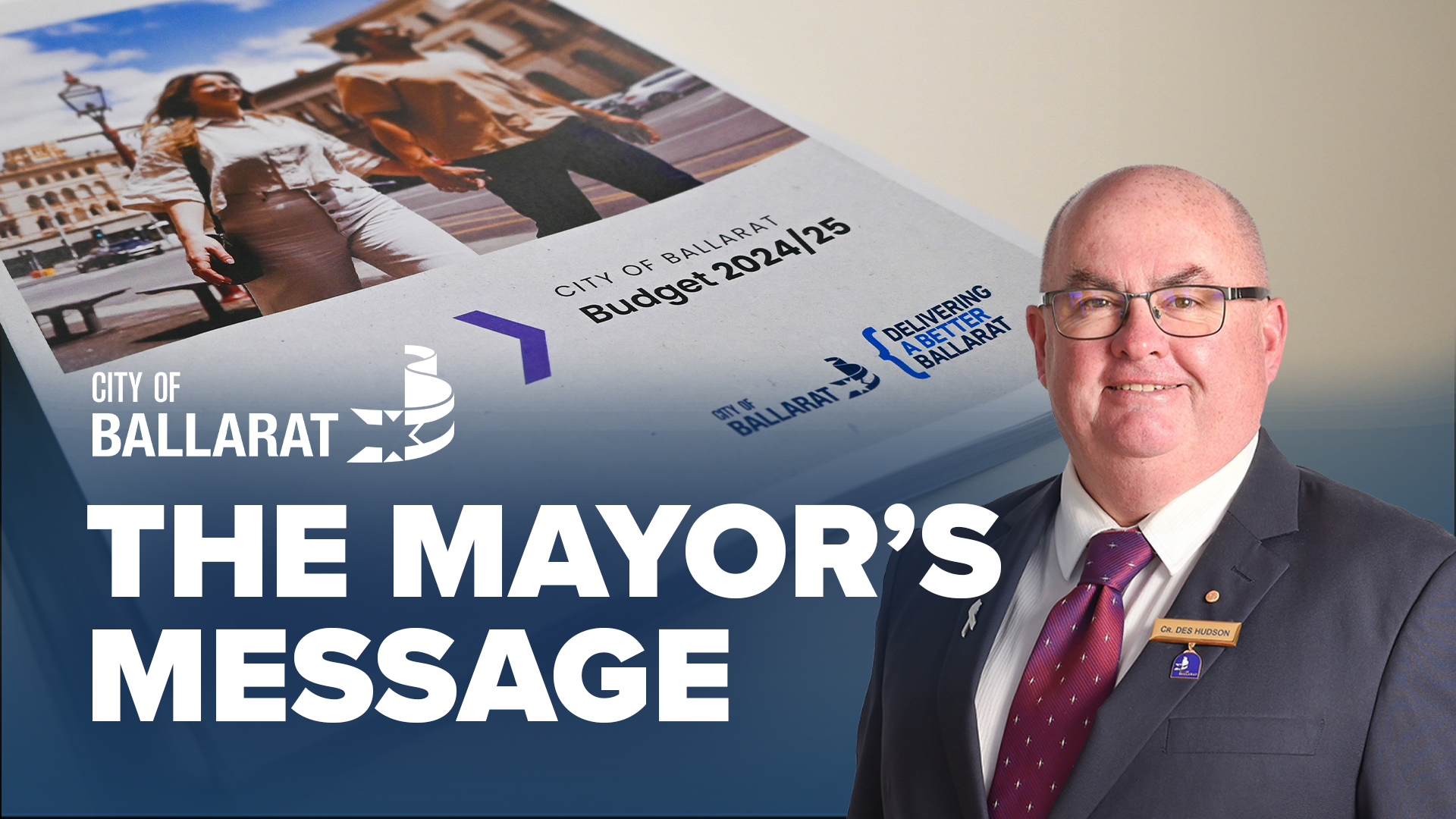 Text with The Mayor's Message with an image of Mayor Cr Des Hudson in front of the 2024/25 Budget document