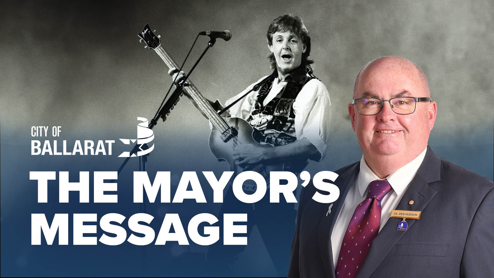 Text with The Mayor's Message with an image of Mayor Cr Des Hudson in front of an image of Paul McCartney