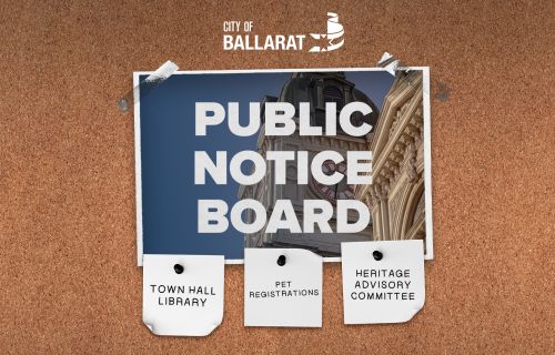 Notice board with Public Notice Board text over an image of Ballarat Town Hall. Three notes underneath with text saying Town Hall Library, Pet Registrations, Heritage Advisory Committee