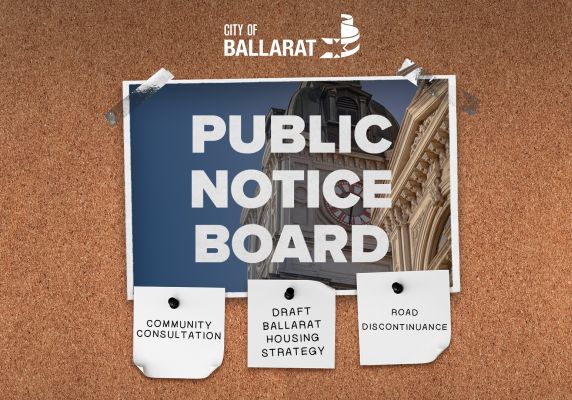 Notice board with Public Notice Board text over an image of Ballarat Town Hall. Three notes underneath with text saying community consultation, draft Ballarat housing strategy, road discontinuance